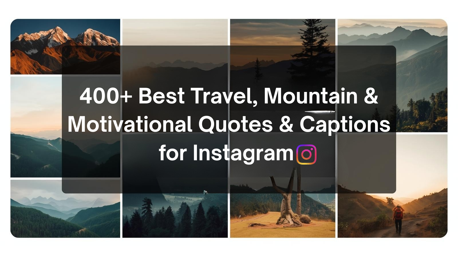 400+ Travel, Mountain & Motivational Quotes + Captions for Instagram